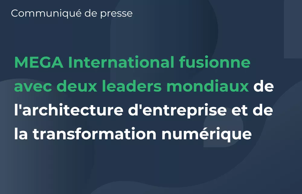 MEGA - Fusion de leaders reconnus de l'architecture d'entreprise